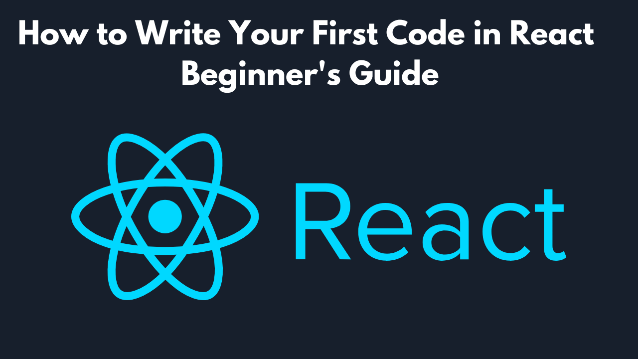 how-to-write-your-first-code-in-react-beginners-guide.webp