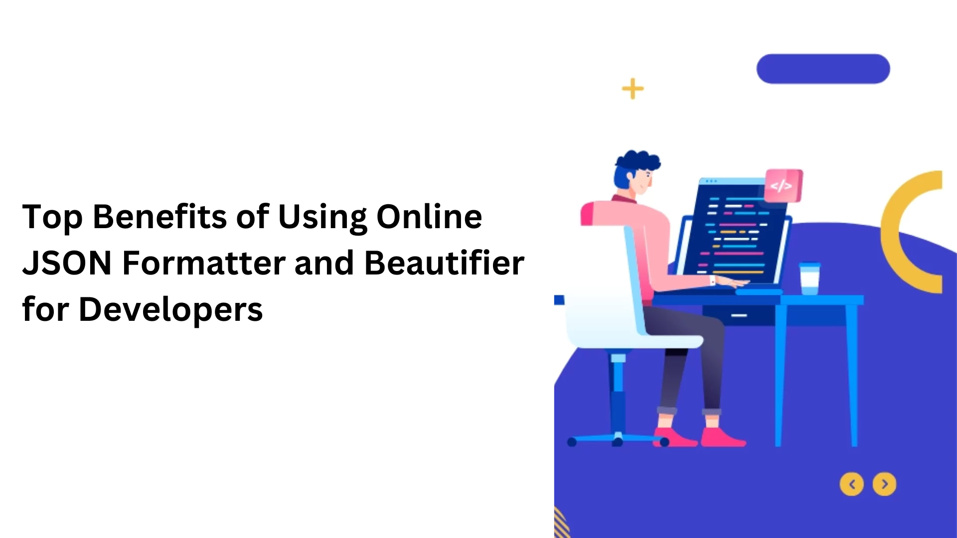 top-benefits-of-using-online-json-formatter-and-beautifier-for-developers.webp